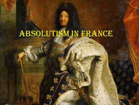 Absolutism in France. Political Centralization Louis XIV learned from the mistakes of Cardinals Richelieu and Mazarin Ruled through councils composed.