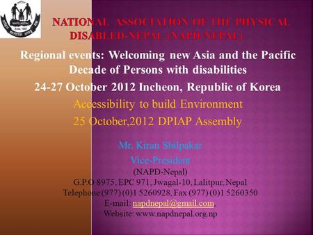 Regional events: Welcoming new Asia and the Pacific Decade of Persons with disabilities 24-27 October 2012 Incheon, Republic of Korea Accessibility to.