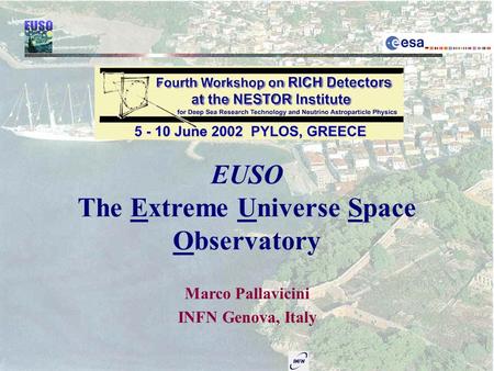 EUSO The Extreme Universe Space Observatory Marco Pallavicini INFN Genova, Italy.