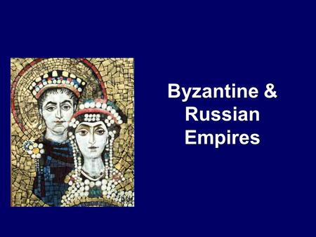 Byzantine & Russian Empires. The Roman Empire divided in 294.