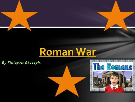 By Finlay And Joseph. Roman War. Page 3. The Roman Army Page 4. Roman Armour Page 5. Coliseum Facts Page 6. Roman Weapons Page 7. Video Hyperlink Contents.