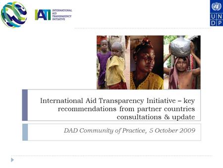 International Aid Transparency Initiative – key recommendations from partner countries consultations & update DAD Community of Practice, 5 October 2009.