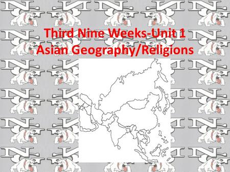 Third Nine Weeks-Unit 1 Asian Geography/Religions.