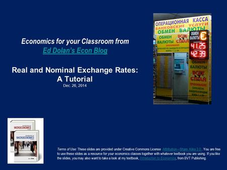Economics for your Classroom from Ed Dolan’s Econ Blog Real and Nominal Exchange Rates: A Tutorial Dec. 26, 2014 Ed Dolan’s Econ Blog Terms of Use: These.