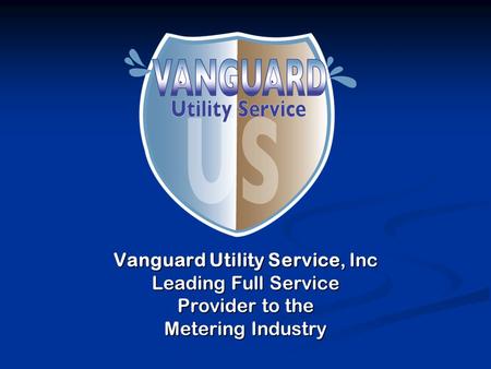 Vanguard Utility Service, Inc Leading Full Service Provider to the Metering Industry.