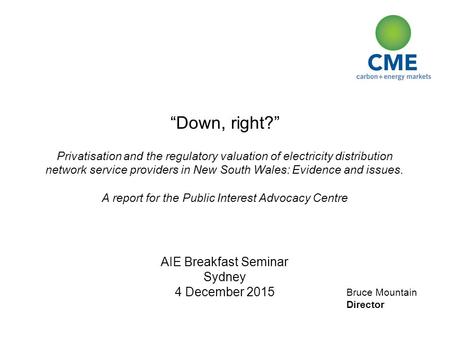 Bruce Mountain Director “Down, right?” Privatisation and the regulatory valuation of electricity distribution network service providers in New South Wales: