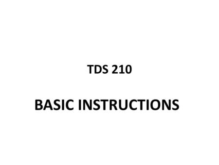 TDS 210 BASIC INSTRUCTIONS. Measure 1. Push the MEASURE button to access the automated measurement. 2. capabilities. There are five measurements available.
