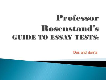 Professor Rosenstand’s GUIDE TO ESSAY TESTS: