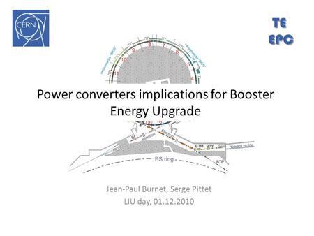 Power converters implications for Booster Energy Upgrade Jean-Paul Burnet, Serge Pittet LIU day, 01.12.2010 TEEPC.