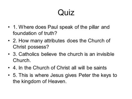 Quiz 1. Where does Paul speak of the pillar and foundation of truth?