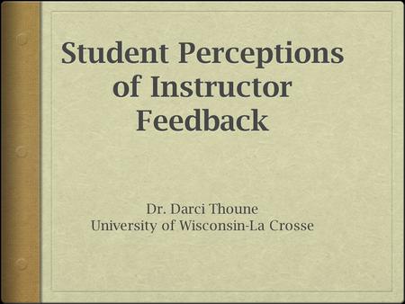 Background  Work as a writing program administrator (WPA)  Instructor assumptions about feedback  Some preliminary research questions.