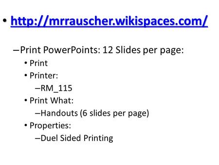 – Print PowerPoints: 12 Slides per page: Print Printer: