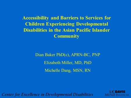 Accessibility and Barriers to Services for Children Experiencing Developmental Disabilities in the Asian Pacific Islander Community Dian Baker PhD(c),