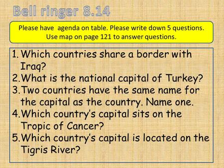 1.Which countries share a border with Iraq? 2.What is the national capital of Turkey? 3.Two countries have the same name for the capital as the country.