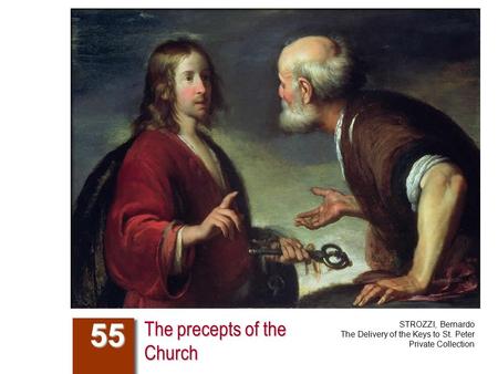 The precepts of the Church 55 STROZZI, Bernardo The Delivery of the Keys to St. Peter Private Collection.