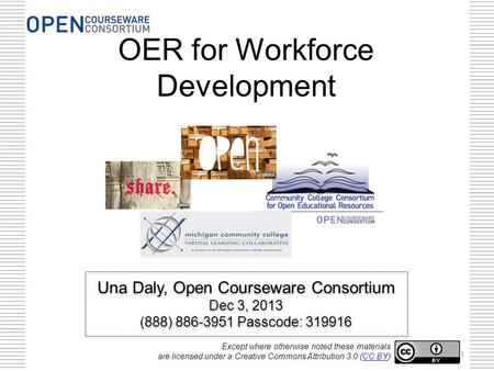 Una Daly, Open Courseware Consortium Dec 3, 2013 (888) 886-3951 Passcode: 319916 Una Daly, Open Courseware Consortium Dec 3, 2013 (888) 886-3951 Passcode: