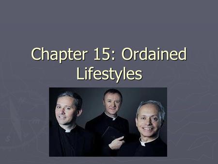 Chapter 15: Ordained Lifestyles. All vocations witness to God’s love and call us to care ► Jesus gave these callings:  Preach my message  Continue my.