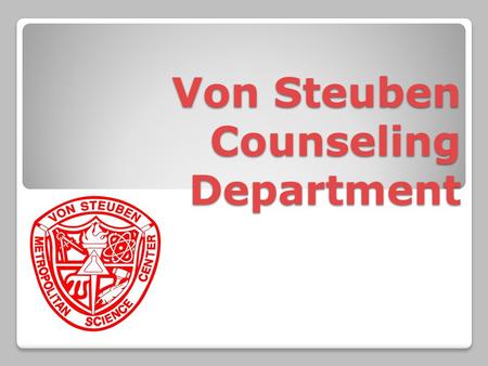 Von Steuben Counseling Department. Counseling Services Counselors will work with students in the following American School Counselor domains: Academic,