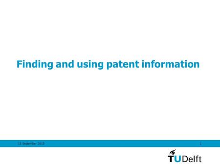 15 September 20151 Finding and using patent information.