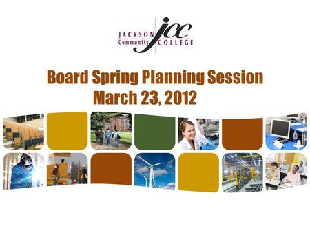 Board Spring Planning Session March 23, 2012. Assumptions: Environmental Scan.