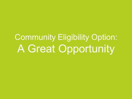 Community Eligibility Option: A Great Opportunity.