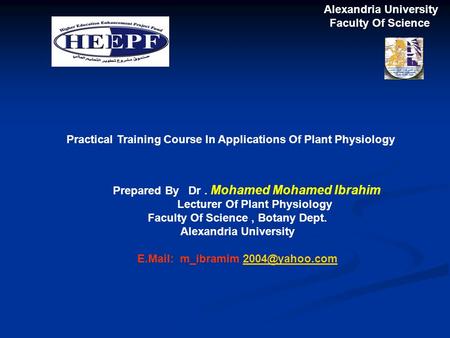 Alexandria University Faculty Of Science Practical Training Course In Applications Of Plant Physiology Prepared By Dr. Mohamed Mohamed Ibrahim Lecturer.