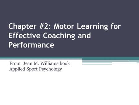 Chapter #2: Motor Learning for Effective Coaching and Performance