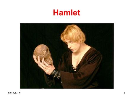 Hamlet 2015-9-151. Hamlet Plot: Old Hamlet, king of Denmark, is recently dead, and his brother Claudius has assumed the throne and married his widow Gertrude.