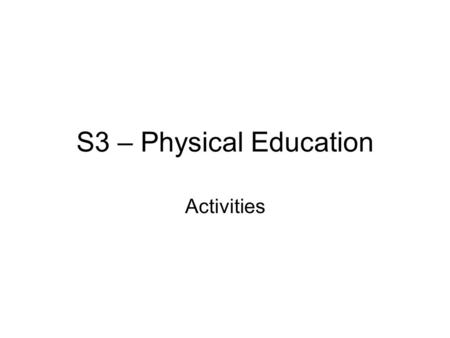 S3 – Physical Education Activities.