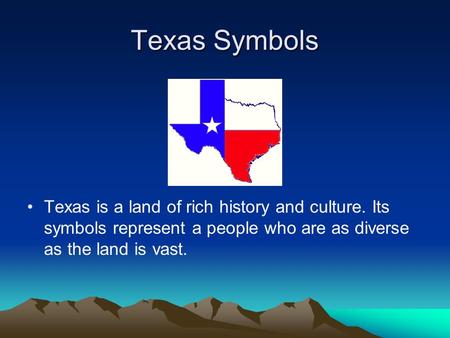 Texas Symbols Texas is a land of rich history and culture. Its symbols represent a people who are as diverse as the land is vast.
