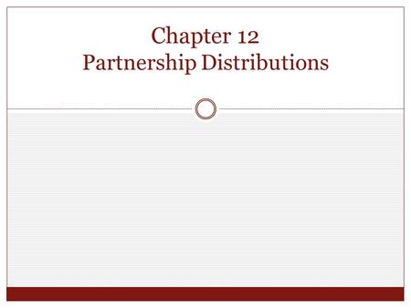 Chapter 12 Partnership Distributions