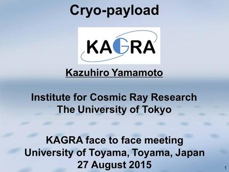 Cryo-payload Kazuhiro Yamamoto Institute for Cosmic Ray Research