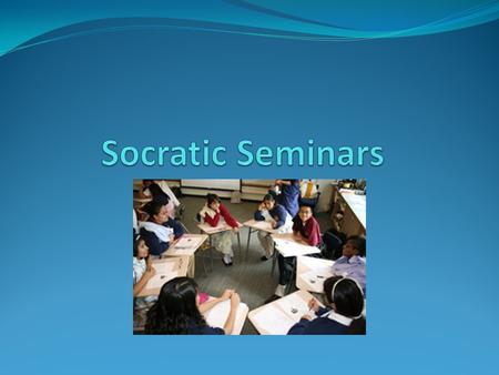 Socratic Seminars.