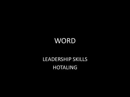 WORD LEADERSHIP SKILLS HOTALING. #1 September 3 rd Warm Up – Interpret and answer the questions written on the white board. Objectives – Prepare for the.
