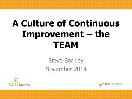 A Culture of Continuous Improvement – the TEAM