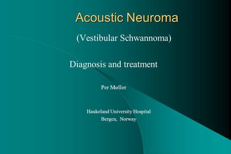 Acoustic Neuroma (Vestibular Schwannoma) Diagnosis and treatment