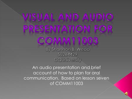 An audio presentation and brief account of how to plan for oral communication. Based on lesson seven of COMM11003.
