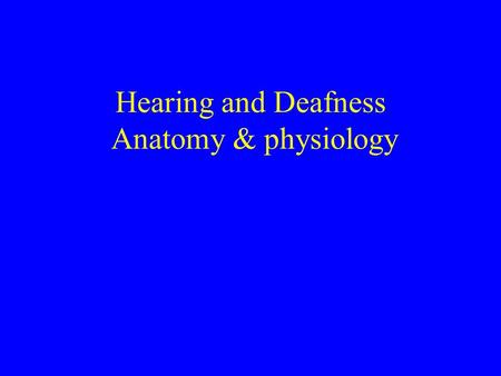 Hearing and Deafness Anatomy & physiology. Protection Impedance match Capture; Amplify mid-freqs Vertical direction coding Frequency analysis Transduction.