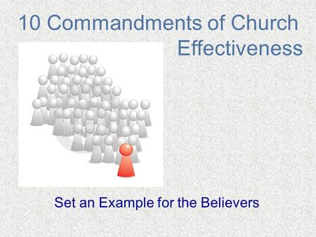10 Commandments of Church Effectiveness Set an Example for the Believers.