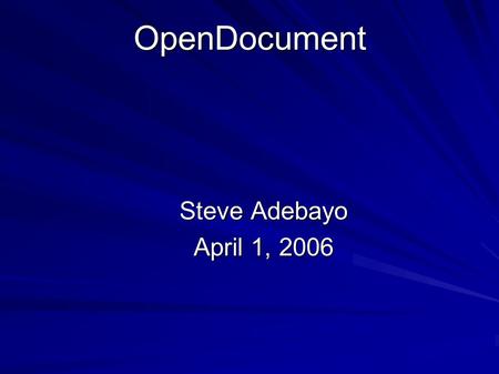 OpenDocument Steve Adebayo April 1, 2006. Learning Objectives OpenDocument Format Zip Archive Downloading OpenOffice Transform OpenOffice Document.