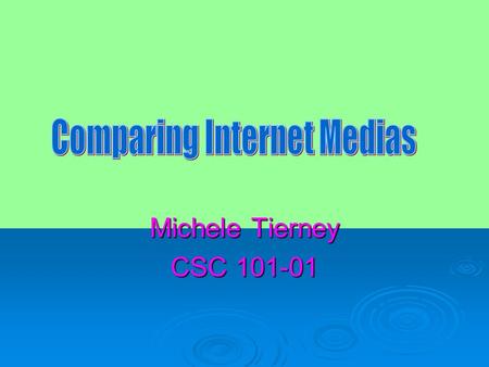Michele Tierney CSC 101-01. Podcast  A podcast is an audio file stored on the Internet that you can receive via an RSS feed or download to your MP3 player.