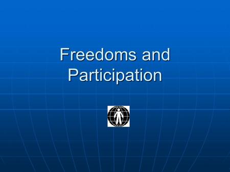 Freedoms and Participation. Aim? Nationally and internationally to promote the realisation and protection of fundamental freedoms and popular participation.