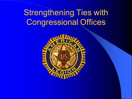 Strengthening Ties with Congressional Offices. * Establish a relationship -- getting acquainted * Cultivate the relationship – educating and assisting.
