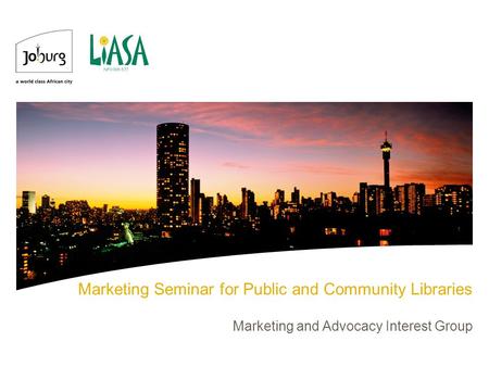 Marketing Seminar for Public and Community Libraries Marketing and Advocacy Interest Group.