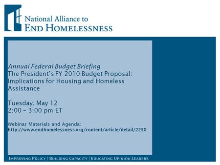 Annual Federal Budget Briefing The President’s FY 2010 Budget Proposal: Implications for Housing and Homeless Assistance Tuesday, May 12 2:00 – 3:00 pm.