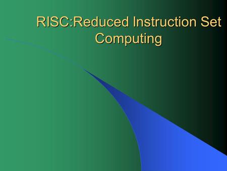RISC:Reduced Instruction Set Computing. Overview What is RISC architecture? How did RISC evolve? How does RISC use instruction pipelining? How does RISC.