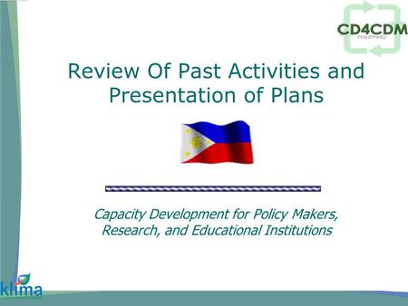 Review Of Past Activities and Presentation of Plans Capacity Development for Policy Makers, Research, and Educational Institutions.