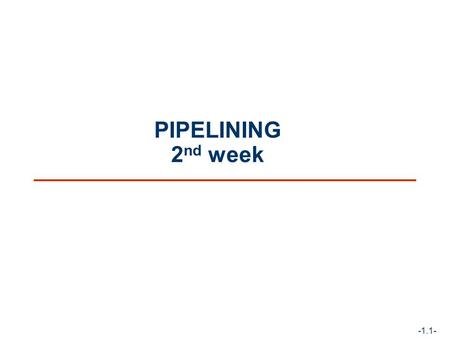 -1.1- PIPELINING 2 nd week. -2- Khoa Coâng Ngheä Thoâng Tin – Ñaïi Hoïc Baùch Khoa Tp.HCM PIPELINING 2 nd week References Pipelining concepts The DLX.
