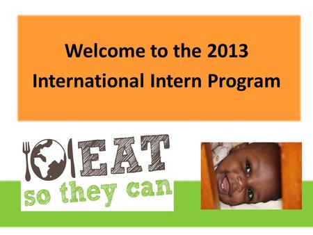 Welcome to the 2013 International Intern Program 10/21/11.