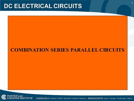 1 DC ELECTRICAL CIRCUITS COMBINATION SERIES PARALLEL CIRCUITS.